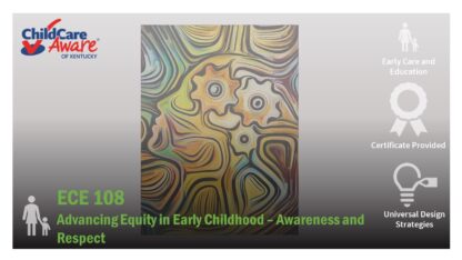 ECE 108: Advancing Equity in Early Childhood – Awareness and Respect (1 hour)
