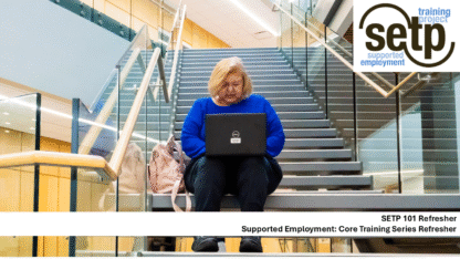 SETP 101: Traditional Supported Employment Refresher